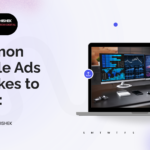 Common Google Ads Mistakes to Avoid: